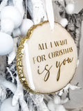 'ALL I WANT FOR CHRISTMAS...' bauble